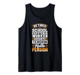 Retired School Cafeteria Worker Goodbye Tension Tank Top