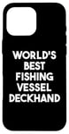 iPhone 16 Pro Max World's Best Fishing Vessel Deckhand Case