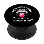 Relax We're All Crazy It's Not A Competition Funny Raton laveur PopSockets PopGrip Adhésif