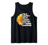 I'm A Happy Go Lucky Ray Of Fucking Sunshine Shirt Sunflower Tank Top