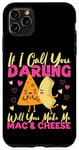 iPhone 11 Pro Max Mac And Cheese If I Call You Darling Will You Make Me Mac & Case