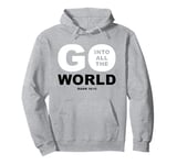 Go Into All The World – Faith Gospel Mark 16:15 Jesus Quote Pullover Hoodie