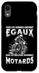 Coque pour iPhone XR Moto Motard Bikers Tous Les Hommes Naissent Égaux Motocycle