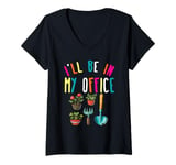 Womens I'll Be In My Office Garden Lover Gardening V-Neck T-Shirt