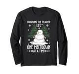 Surviving The Teacher Life One Meltdown At A Time Long Sleeve T-Shirt