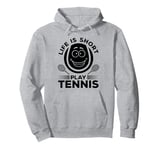 Tennis Lover Tennis Player - Life is short play Tennis Pullover Hoodie