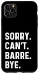 Coque pour iPhone 11 Pro Max Sorry Can't Barre Bye - Danse Entraînement Fitness Studio