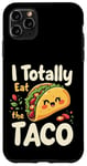 iPhone 11 Pro Max I Totally Eat The Taco Cute Taco Top Case