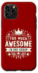 iPhone 11 Pro Too Much Awesome In One Group Matching Club Team Squad Sport Case