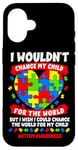 iPhone 16 Autism Mom Mother Mama Heart Wouldn't Change My Child Case