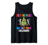 Funny Christmas Quote Deck the Hall not your Colleagues Tank Top