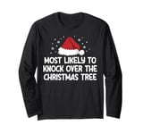 Most Likely To Knock Over The Christmas Tree Long Sleeve T-Shirt