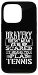 Coque pour iPhone 13 Pro Bravery Doesn't Mean Not Scared Means Play Tennis