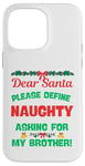 iPhone 14 Pro Max Dear Santa, Please Define Naughty, Asking For My Brother Case