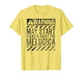 Funny Warning Sign May Start Talking About Melodica T-Shirt