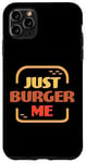 iPhone 11 Pro Max Just Burger Me Summer BBQ Grilling Hamburger or Cheeseburger Case