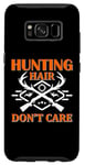 Coque pour Galaxy S8 Hunting Hair Don't Care Hunter Life Adventure Nature Lover