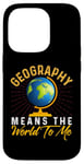 iPhone 14 Pro Geography Means the World to me Shirt Geography Shirt World Case