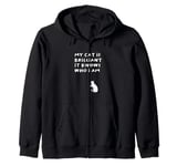 Shirt, Funny Saying My Cat Is Brilliant, it Knows Who I Am. Zip Hoodie