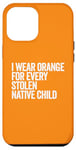 Coque pour iPhone 12 Pro Max Je porte de l'orange pour chaque enfant amérindien volé