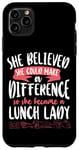 iPhone 11 Pro Max Lunch Lady Girl Female She Believed She Could Make A Case