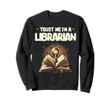 Trust Me I'm A Librarian Library Book Reading Books Sweatshirt