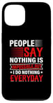 iPhone 13 People Say Nothing Is Impossible But I Do Nothing Everyday Case