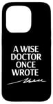 Coque pour iPhone 15 Pro A Wise Doctor Once Wrote Blague Signature Medic Sarcastique Gag