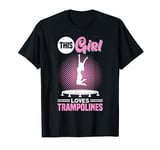 Girl Loves Trampoline For Trampoline Lover T-Shirt