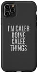 iPhone 11 Pro Max I'm Caleb Doing Caleb Things Funny Vintage Case