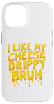 Coque pour iPhone 14 I Like My Cheese Drippy Bruh – Enthusiast Snack