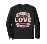 All You Need Is Love Valentine's Day Long Sleeve T-Shirt