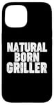 Coque pour iPhone 15 Natural Born Griller