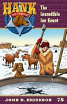 The Incredible Ice Event: Hank the Cowdog Book 78