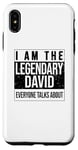 iPhone XS Max I am the legendary shirt, gift idea for David Case