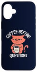 iPhone 16 Plus Coffee Before Questions Grumpy Morning Cat and Coffee Cup Case