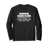 Gardening Season Is Over Difficult Time Funny Gardener Long Sleeve T-Shirt