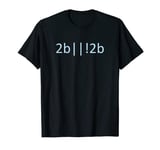 To Be Or Not To Be Coding Computer T-Shirt