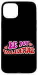 iPhone 15 Plus Be My Valentine Love Message Case