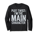 Plot Twist I’m the Main Character Teenager Long Sleeve T-Shirt