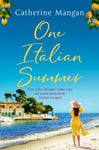 One Italian Summer  an irresistible, escapist love story set in Italy  the perfect summer read