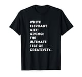 White Elephant Gift-Giving Creative Challenge Design T-Shirt