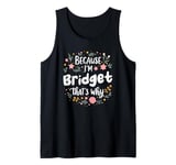 Women Because I'm Bridget That's Why Woman Tank Top