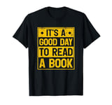 It's A Good Day To Read A Book T-Shirt