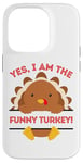 iPhone 14 Pro Yes I Am The Funny Turkey Thanksgiving Dinner Mom Dad Joke Case