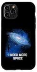 Coque pour iPhone 11 Pro J'ai besoin d'espace Ciel nocturne Astronomie Science