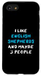 Coque pour iPhone SE (2020) / 7 / 8 I Like English Shepherds And Maybe 3 People English Shepherd