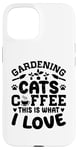 Coque pour iPhone 15 Gardening Cats Coffee This Is What I Love Jardinage