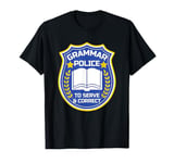 Grammar Police To Serve And Correct Funny Sarcastic English T-Shirt