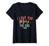 Womens Funny The End I Win I Love You More The End I Win V-Neck T-Shirt